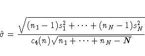 \hat{\sigma} =
\frac{\sqrt{(n_{1} - 1)s_1^2 + ... + (n_{N} - 1)s_{N}^2}}
{c_{4}(n)\sqrt{n_{1} + ... + n_{N} - N}}