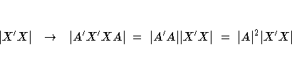 | X'X| & arrow & | A'X'XA|=| A'A|| X'X|=| A|^2| X'X|
 