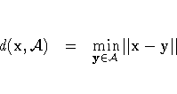 d(x,{\cal A}) & = & \min_{y\in {\cal A}}
||{x} - y||
