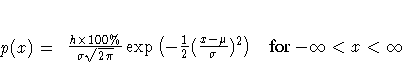p(x) =
\frac{h x 100\% }
{\sigma\sqrt{2\pi}}
\exp (-\frac{1}2
(\frac{x - \mu}{\sigma})^2)
& {for -\infty \lt x \lt \infty}