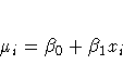 \mu_{i} = \beta_{0} + \beta_{1}x_{i}