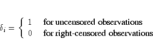 \delta_{i}= \{ 1 & { for uncensored observations } \ 0 & { for right-censored observations }
.