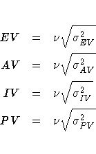 EV & = & \nu \sqrt{\sigma_{EV}^2} \ AV & = & \nu \sqrt{\sigma_{AV}^2} \ IV & = & \nu \sqrt{\sigma_{IV}^2} \ PV & = & \nu \sqrt{\sigma_{PV}^2}