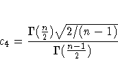 c_4 = \frac{\Gamma(\frac{n}2) \sqrt{2/(n-1) } }
{\Gamma(\frac{n-1}2) }