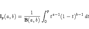 I_p(a,b) = \frac{1} {B(a,b) }
\displaystyle \int_0^p t^{a-1}(1-t)^{b-1}\, dt