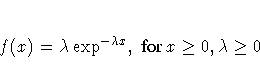 f(x)=\lambda\exp^{-\lambda x},
{ for } x \geq 0, \lambda \geq 0