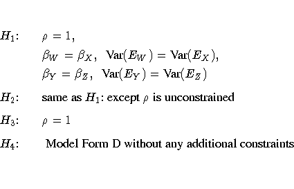 H_{1}\colon & & \rho = 1, \ & & \beta_W = \beta_X,
{Var}(E_W) = {Var}(E_X), \...
...rho = 1 \
H_{4}\colon & & { Model Form D
without any additional constraints} \