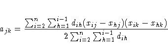 a_{jk} = \frac{ \sum_{i=2}^n \sum_{h=1}^{i-1} d_{ih}
(x_{ij} - x_{hj})(x_{ik} - x_{hk}) }
{ 2 \sum_{i=2}^n \sum_{h=1}^{i-1} d_{ih} }