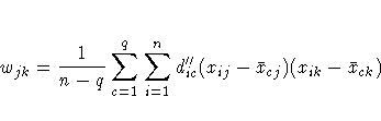 w_{jk} = \frac{1}{n-q} \sum_{c=1}^q \sum_{i=1}^n d^''_{ic}
(x_{ij} - \bar{x}_{cj}) (x_{ik} - \bar{x}_{ck})