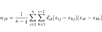 w_{jk} = \frac{1}{n-q} \sum_{i=2}^n \sum_{h=1}^{i-1}
d^'_{ih} (x_{ij} - x_{hj}) (x_{ik} - x_{hk})