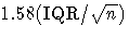 1.58({\rm IQR}/\sqrt{n})