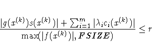 { { | g(x^{(k)}) s(x^{(k)})| + \sum_{i=1}^m |\lambda_i c_i(x^{(k)})| }
\over { \max(| f(x^{(k)})|,FSIZE) } } \leq r