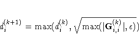 d_i^{(k+1)} = \max(d_i^{(k)},
\sqrt{\max(|{G}^{(k)}_{i,i}|,\epsilon)})