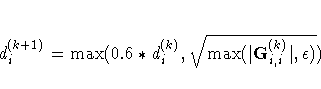 d_i^{(k+1)} = \max(0.6 * d_i^{(k)},
\sqrt{\max(|{G}^{(k)}_{i,i}|,\epsilon)})