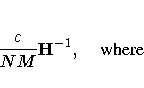{c \over NM} H^{-1} , {where}