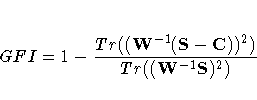 GFI = 1 - {Tr( (W^{-1}(S- C))^2 ) \over Tr( (W^{-1}S)^2 )}