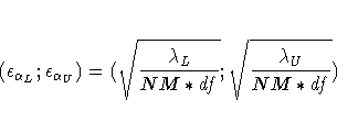 (\epsilon_{\alpha_L} ; \epsilon_{\alpha_U}) =
(\sqrt{\lambda_L \over NM*df} ; \sqrt{\lambda_U \over NM*df})