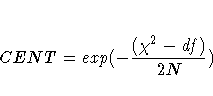 CENT = exp( - {(\chi^2 - df) \over 2N} )