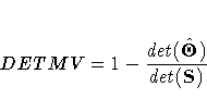 DETMV = 1 - {det(\hat{{{\Theta}}}) \over det(S)}