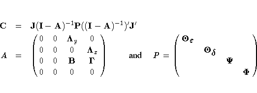 C& = &
J(I-A)^{-1} P((I-A)^{-1})^' J^' \A & = & \pmatrix{ 0 & 0 & {{\Lambda}}_y...
...}} \cr
& {{{\Theta}}}_{{\delta}} \cr
& & {{{\Psi}}} \cr
& & & {{{\Phi}}} \cr}