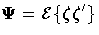 {{\Psi}}= {\cal E} \{ {\zeta}{\zeta}^' \}