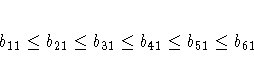 b_{11} \le b_{21} \le b_{31} \le b_{41} \le b_{51} \le b_{61}