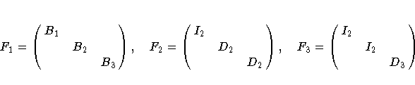 F_1 = \pmatrix{B_1& & \cr
&B_2& \cr
& &B_3\cr} ,
F_2 = \pmatrix{I_2& & \cr
&D_2& \cr
& &D_2\cr} ,
F_3 = \pmatrix{I_2& &\cr
&I_2& \cr
& &D_3\cr}