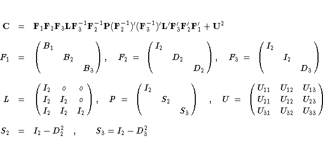 C& = & F_1 F_2 F_3 L{F}_3^{-1} F_2^{-1}
P(F_2^{-1})^'(F_3^{-1})^' L^'
F_3^' ...
...cr
U_{31} & U_{32} & U_{33} \cr} \
S_2 & = & I_2 - D_2^2 , S_3 = I_2 - D_3^2
