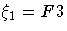 \xi_1=F3
