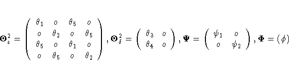{{{\Theta}}}^2_{\varepsilon} = (\theta_1 & o & \theta_5 & o \ o & \theta_2 & o &...
...ta_4 & o
) , {{{\Psi}}} = (\psi_1 & o \ o & \psi_2
) , {{{\Phi}}} = (
\phi
)