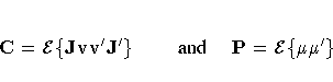 C= {\cal E} \{ J{v}v^' J^' \}
{ and }
P= {\cal E} \{{\mu}{\mu}^' \}