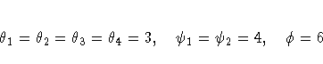 \theta_1 = \theta_2 = \theta_3 = \theta_4 = 3,
\psi_1 = \psi_2 = 4, \phi = 6