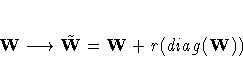 W\longrightarrow \tilde{W} = W+ r (diag (W))