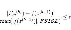 \frac{ | f(x^{(k)}) - f(x^{(k-1)})| }
{ \max(| f(x^{(k-1)})|,FSIZE) } \leq r
