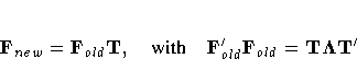 F_{new} = F_{old} T, {with} F_{old}^' F_{old}
= T{{\Lambda}}T^'