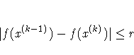 | f(x^{(k-1)}) - f(x^{(k)})| \leq r