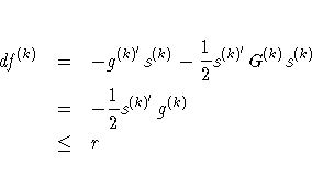 df^{(k)} & = & -g^{(k)^'} s^{(k)} -
{1 \over 2} s^{(k)^'} G^{(k)} s^{(k)} \ & = & -{1 \over 2} s^{(k)^'} g^{(k)} \ & \leq & r