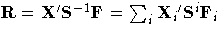 R = X{'} S^{-1} F =
\sum_i X_i{'} S^i F_i