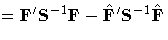 = F{'} S^{-1} F -
{\hat{F}}{'} S^{-1} {\hat{F}}