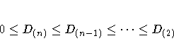 0 \leq D_{(n)} \leq D_{(n-1)} \leq ... \leq D_{(2)}