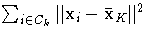 \sum_{i \in C_k} \Vert x_i - {{\bar{x}}}_K \Vert^2