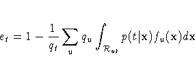 e_t = 1 - \frac{1}{q_t} \sum_u q_u \int_{{\mathcal R}_{ut}} p(t|{x})
f_u(x) d{x}