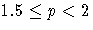 1.5 \leq p \lt 2