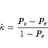 \hat{\kappa} = \frac{P_o - P_e}{1-P_e}