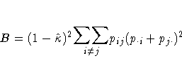 B = (1-\hat{\kappa})^2 \raisebox{-2ex}{\stackrel{\displaystyle\sum \! \displaystyle\sum}
{\scriptstyle i \neq j}} p_{ij} (p_{\cdot i} +
p_{j \cdot})^2