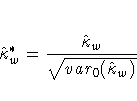 \hat{\kappa}_w^\ast = \frac{\hat{\kappa}_w} {\sqrt{var_0(\hat{\kappa}_w)}}