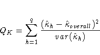 Q_K
= \sum_{h=1}^q \frac{(\hat{\kappa}_h - \hat{\kappa}_{overall})^2}
{var(\hat{\kappa}_h)}
