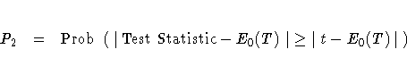 P_{2} = {\rm Prob}
( |
{\rm TestStatistic} - E_{0}(T)
|
\geq | t - E_{0}(T) |
)