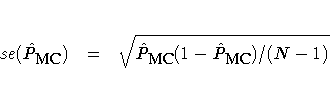 se(\hat{P}_{{\small MC}}) =
\sqrt{\hat{P}_{{\small MC}} ( 1 - \hat{P}_{{\small MC}}) / (N-1) }