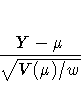 \frac{Y - \mu}{\sqrt{V(\mu) / w}}